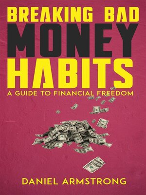 cover image of Breaking Bad Money Habits--A Guide to Financial Freedom